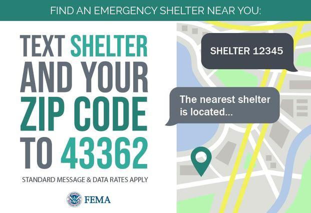 To locate an open emergency shelter, text SHELTER and a Zip Code to 43362.