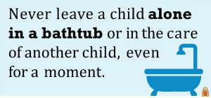 Never leave a child alone in a bathtub - HealthyChildren.org